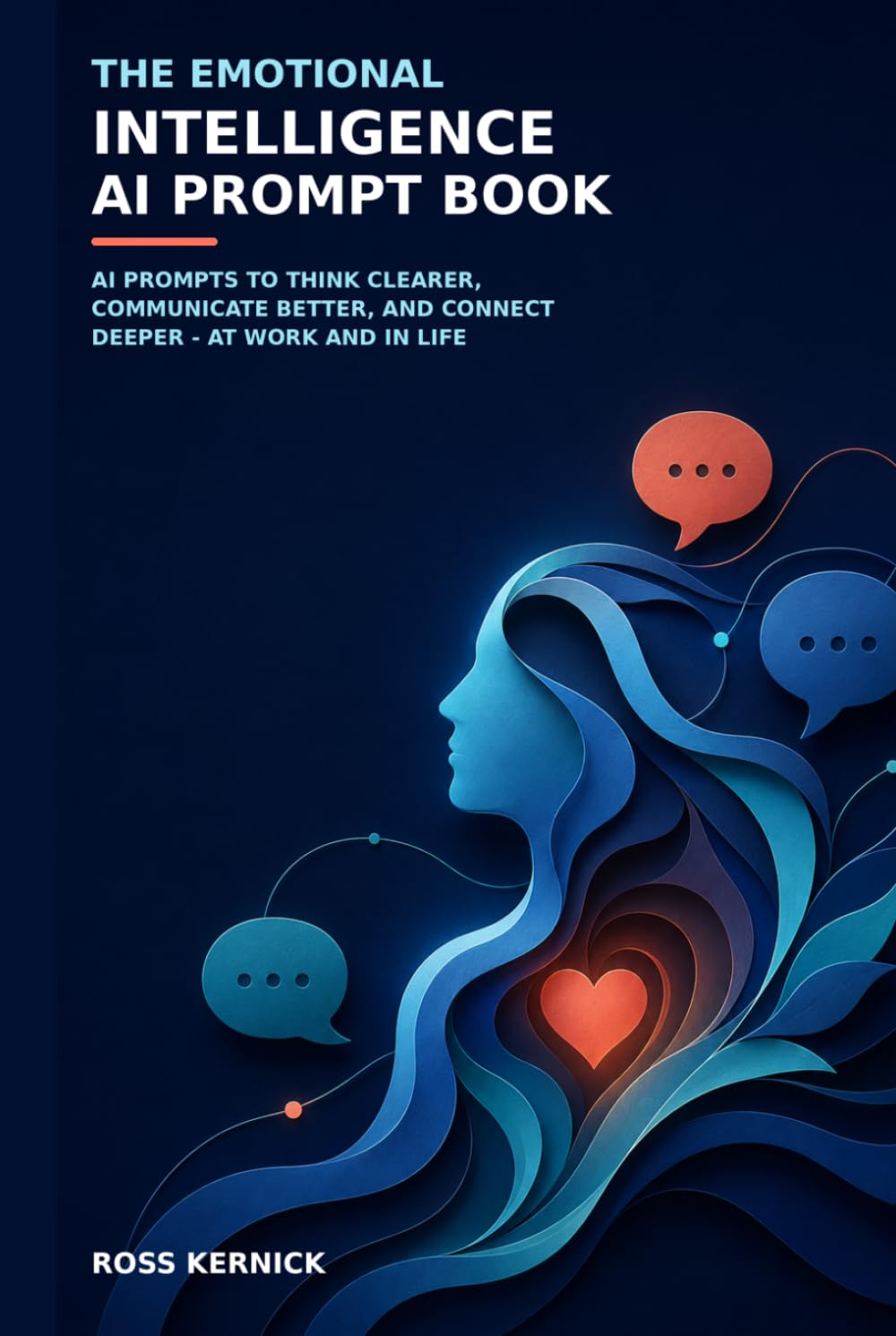 The Emotional Intelligence AI Prompt Book: AI prompts to think clearer, communicate better, and connect deeper — at work and in life (The Beginner's AI Phrasebook for Clear, Reliable Answers)