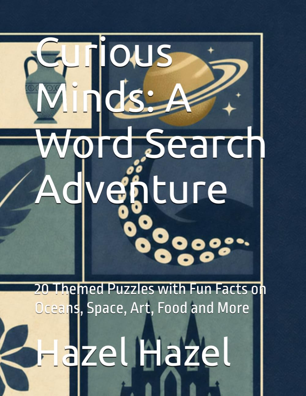 Curious Minds: A Word Search Adventure: 20 Themed Puzzles with Fun Facts on Oceans, Space, Art, Food and More