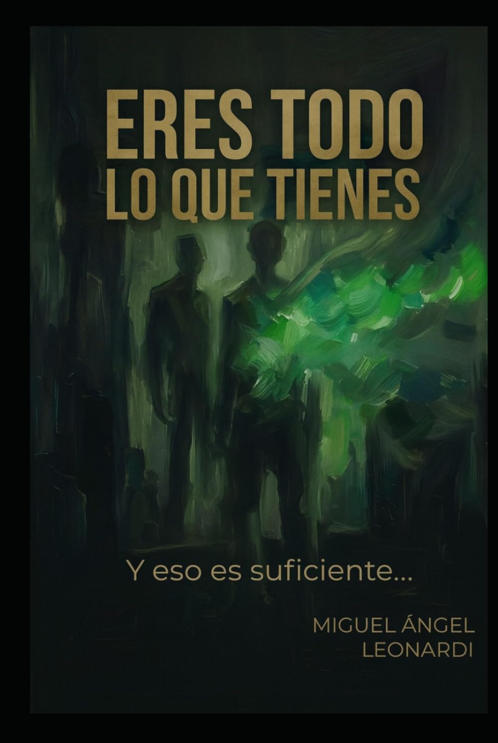 ERES TODO LO QUE TIENES: Y eso es suficiente