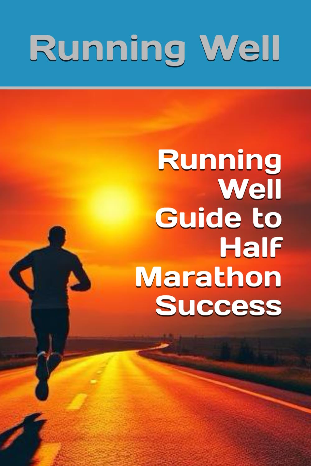 Running Well Guide to Half Marathon Success (Running Well Guides To Running)
