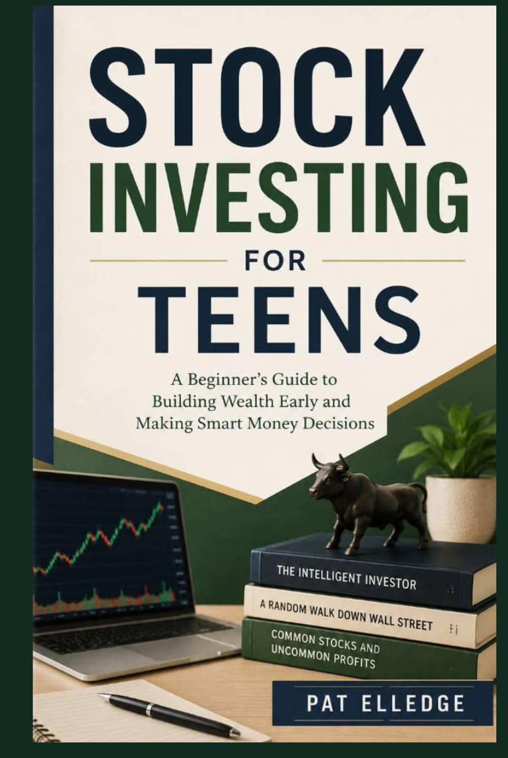Stock Investing for Teens: A Beginner’s Guide to Building Wealth Early and Making Smart Money Decisions