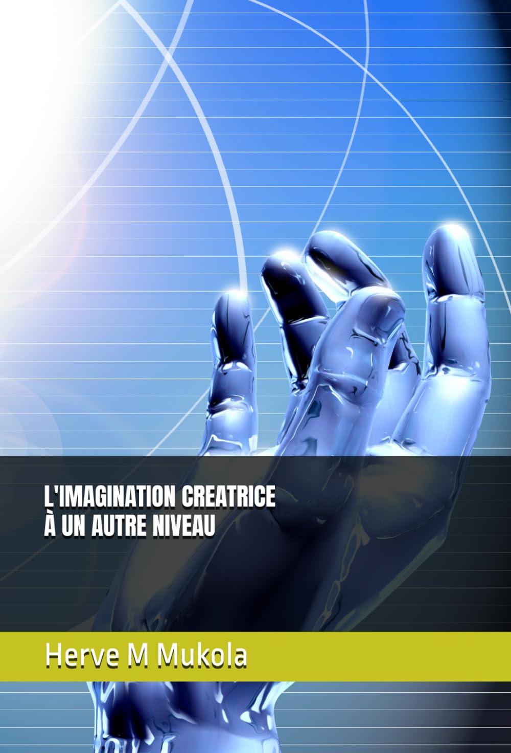 L'IMAGINATION CREATRICE À UN AUTRE NIVEAU: Visualisation et les sous-jacentes