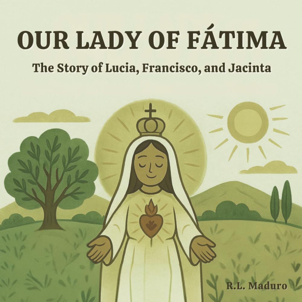 Our Lady of Fátima: The Story of Lúcia, Francisco, and Jacinta