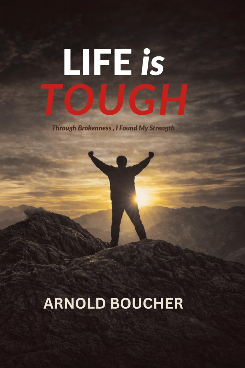 Life is Tough: Through Brokenness I found My Strength