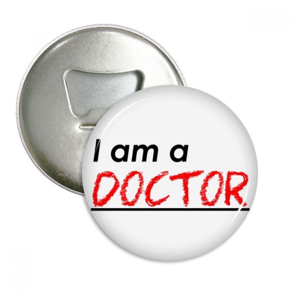 Badge décapsuleur I Am A Doctor | Idée cadeau originale pour diplôme