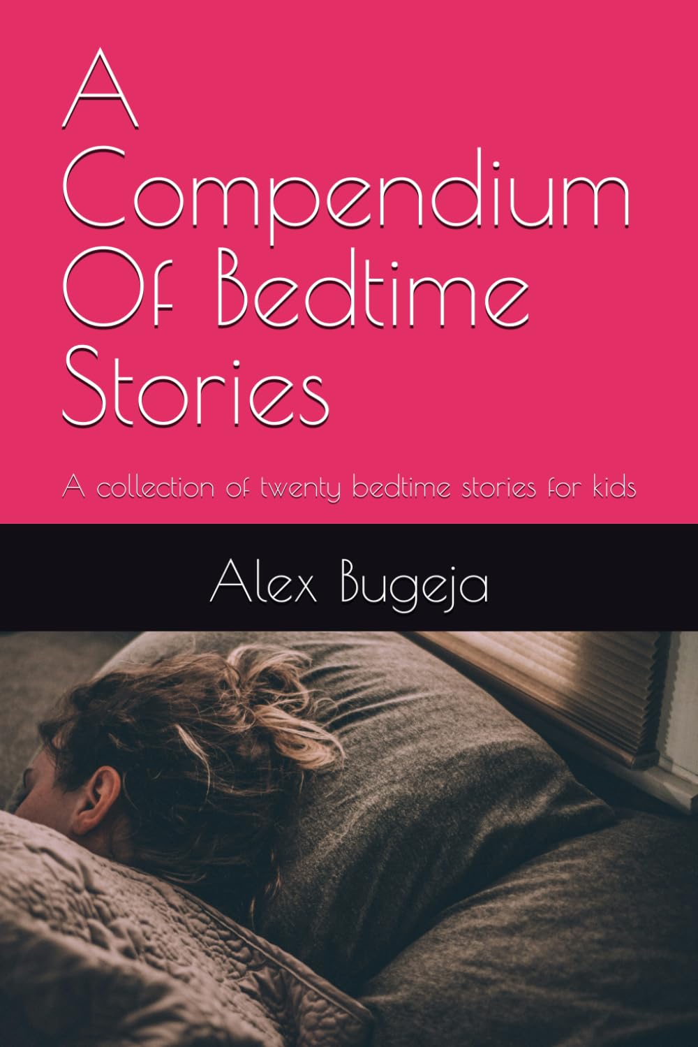 A Compendium Of Bed-Time Stories: A collection of twenty bed-time stories for kids