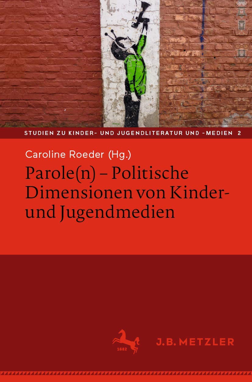 Parole(n) - Politische Dimensionen von Kinder- und Jugendmedien (Studien zu Kinder- und Jugendliteratur und -medien, 2, Band 2)
