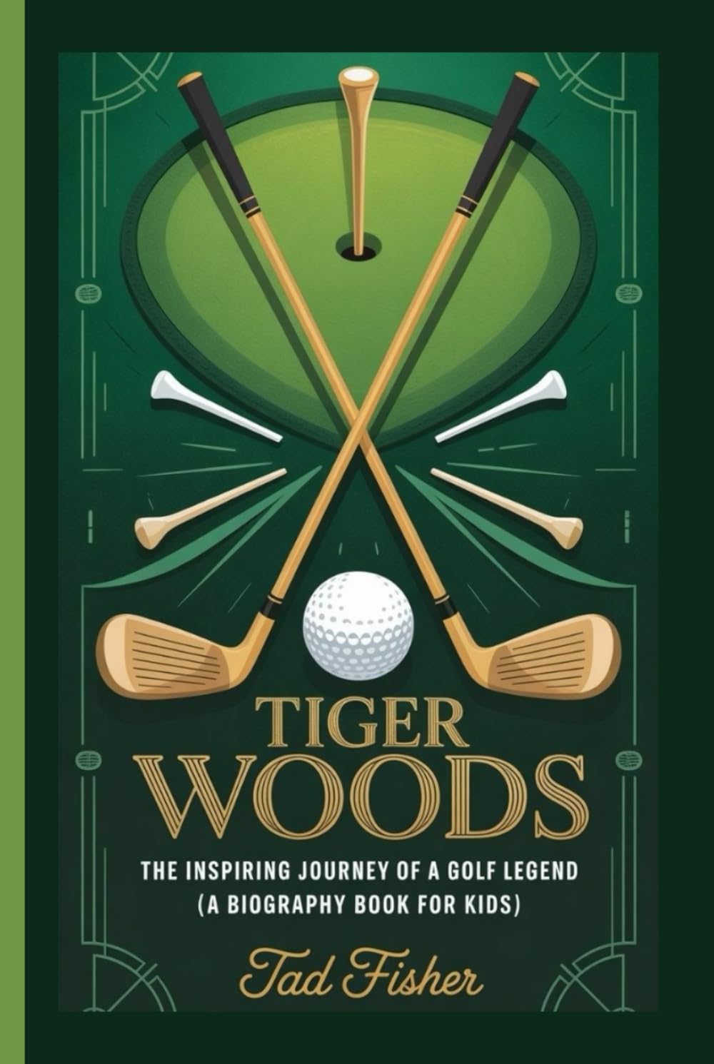 TIGER WOODS: The Inspiring Journey of a Golf Legend ( A Biography Book for Kids)