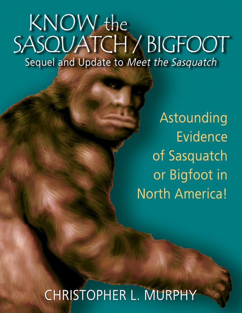 Know the Sasquatch/Bigfoot: Sequel and Update to Meet the Sasquatch