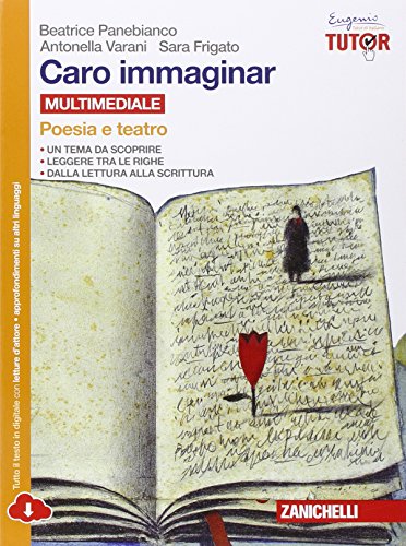 Caro immaginar. Poesia e teatro. Per le Scuole superiori. Con e-book. Con espansione online Caro immaginar. Poesia e teatro. Per le Scuole superiori. Con e-book. Con espansione online