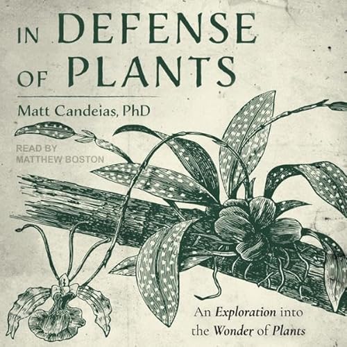 In Defense of Plants Audiolivro Por Matt Candeias PhD capa