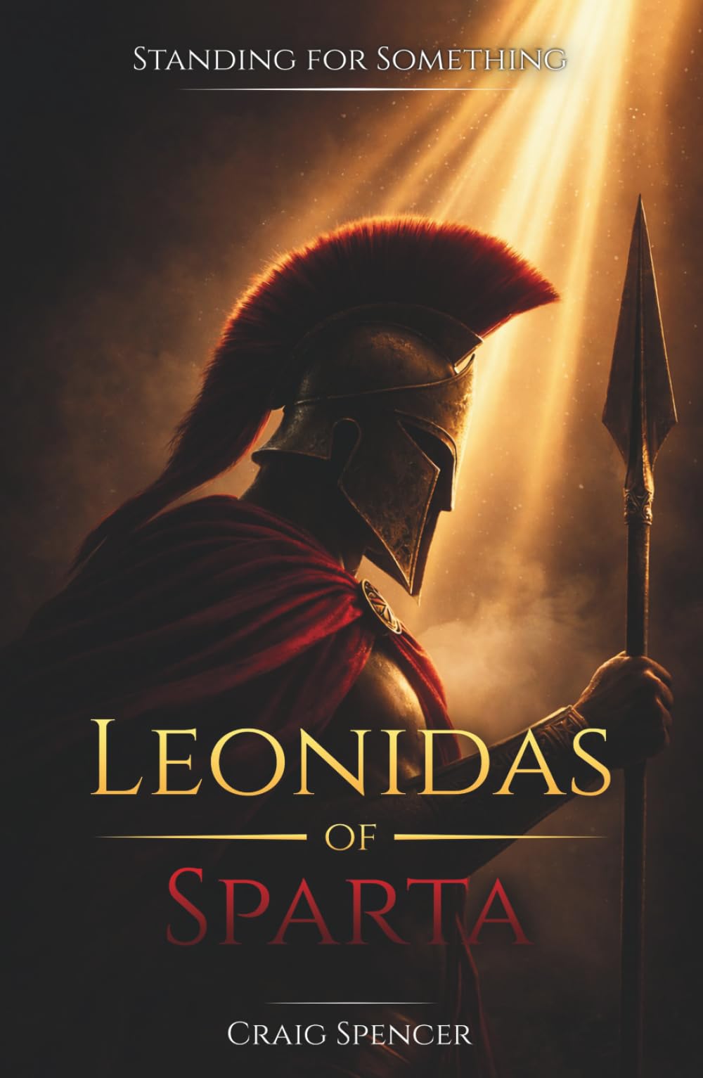Leonidas of Sparta: Build Courage, Leadership, and Character from History's Greatest Men: The Lessons Every Young Man Should Learn