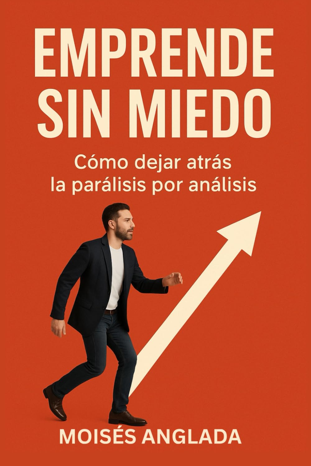 Emprende sin miedo: Cómo dejar atrás la parálisis por análisis