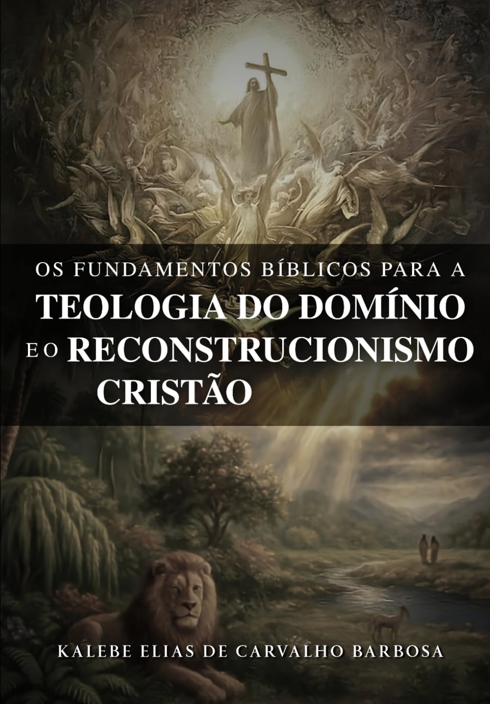 Os Fundamentos Bíblicos Para a Teologia do Domínio e o Reconstrucionismo Cristão
