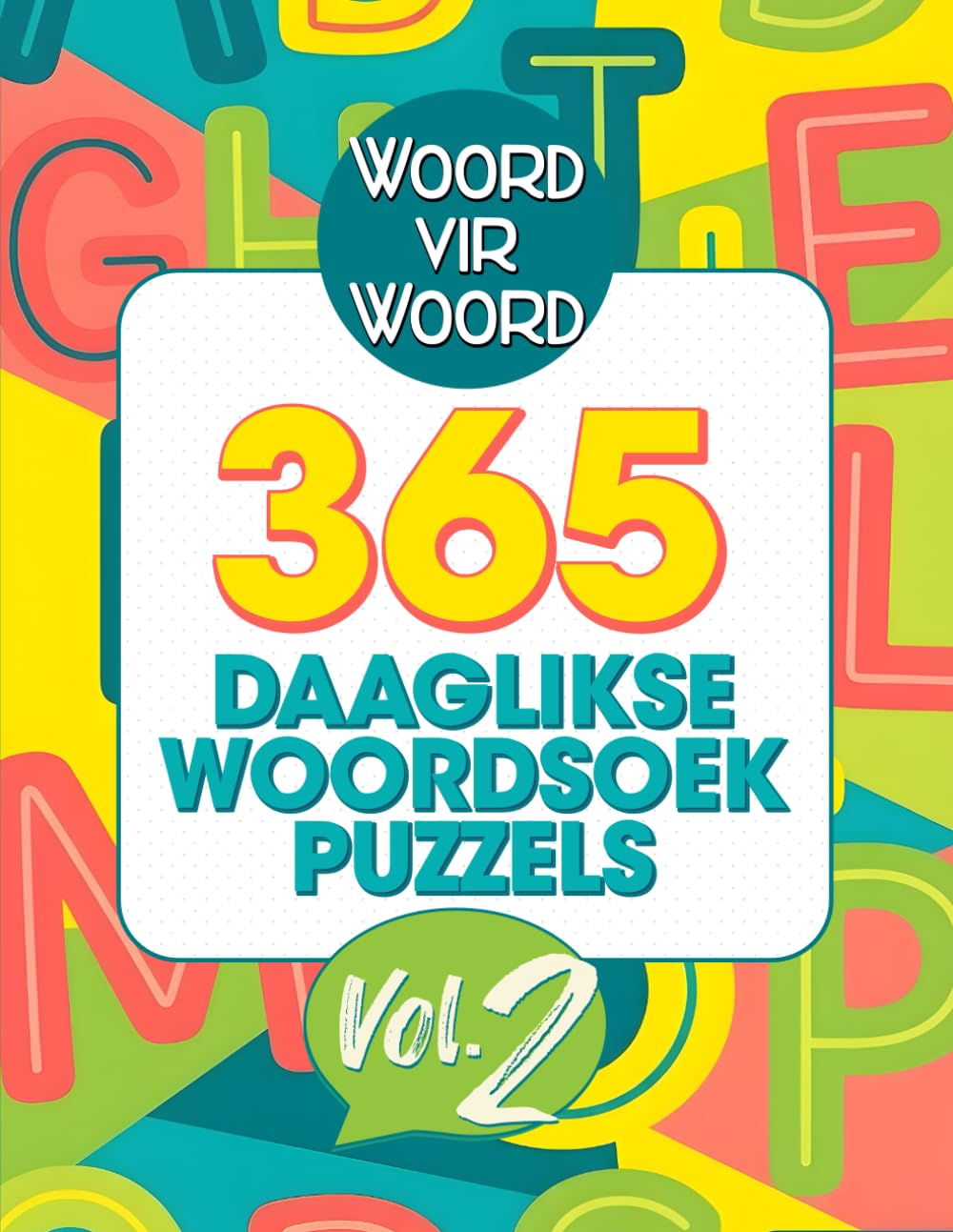 365 Daaglikse Woordsoek Puzzels in Afrikaans Vol. 2: Grootdruk Woordsoek-Puzzels vir Tieners, Volwassenes en Seniors – Een per Dag vir 'n Jaar se Brein-oefening en Ontspanning
