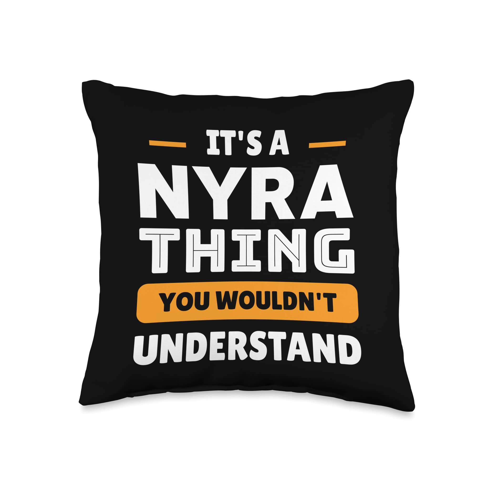 Custom Nyra Family Name DesignzIt's A Nyra Thing You Wouldn't Understand Custom Sarcastic Throw Pillow, 16x16, Multicolor