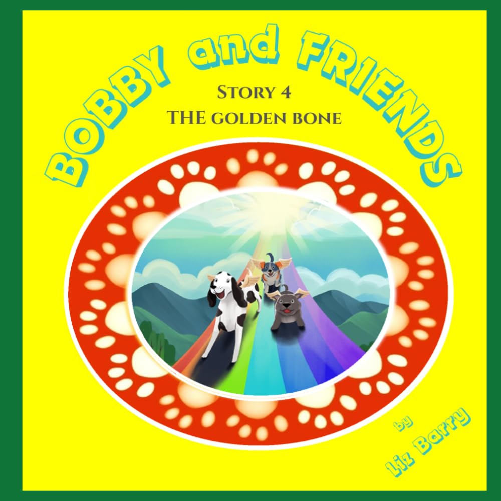BOBBY AND FRIENDS: STORY 4 - The Golden Bone