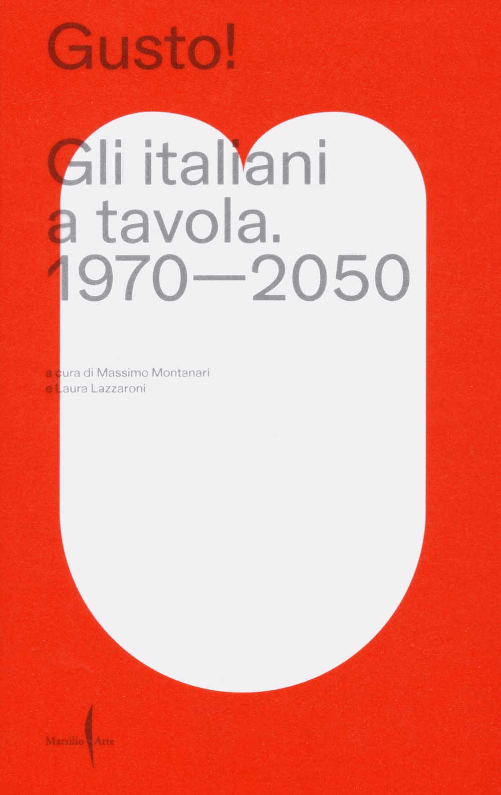 Gusto! Gli Italiani A Tavola. 1970-2050 - 4