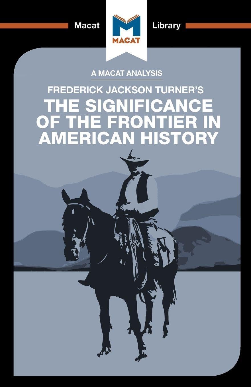 An Analysis of Frederick Jackson Turner's The Significance of the Frontier in American History (The Macat Library)