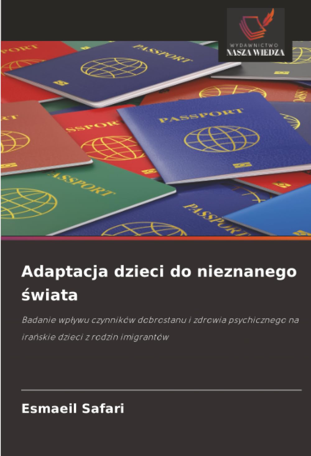 Adaptacja dzieci do nieznanego świata: Badanie wp¿ywu czynników dobrostanu i zdrowia psychicznego na ira¿skie dzieci z rodzin imigrantów
