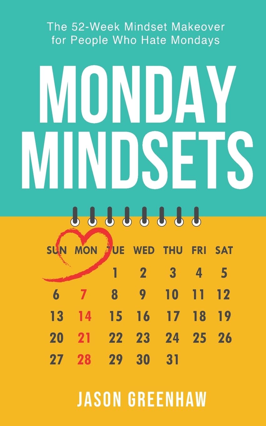 Monday Mindsets: The 52-Week Mindset Makeover for People Who Hate Mondays