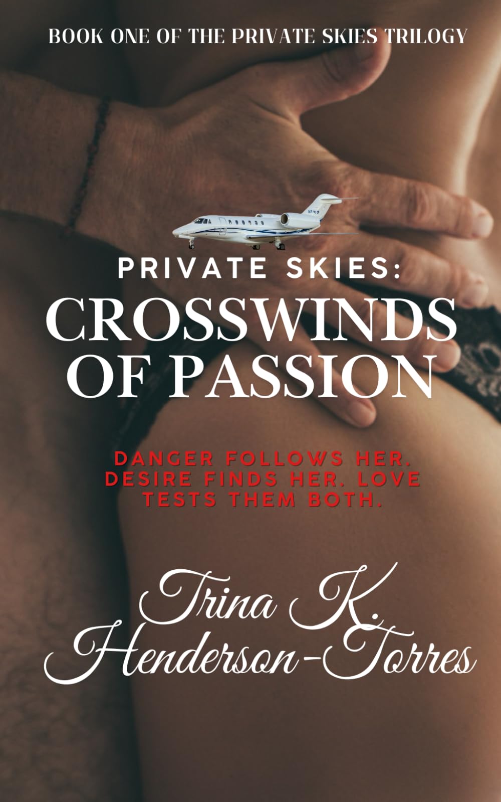 Private Skies: Crosswinds of Passion: Book One of the Private Skies Trilogy