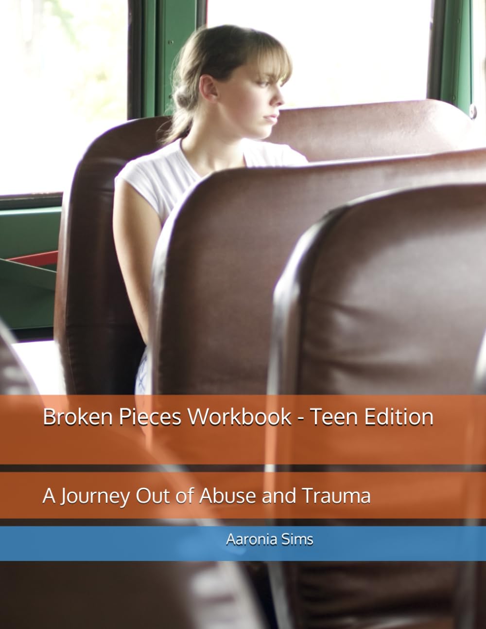 Broken Pieces Workbook - Teen Edition: A Journey Out of Abuse and Trauma