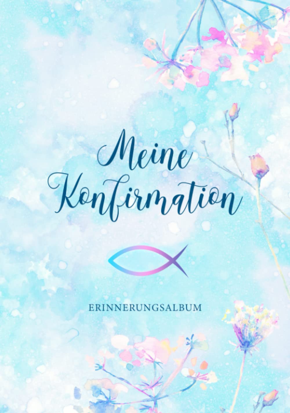 Meine Konfirmation Erinnerungsalbum: 108 dezent verzierte Seiten mit festem Einband・Geschenkidee zur Konfirmation・Viel Platz für Kreativität・Tolle Idee zur Erinnerung an die Konfirmation