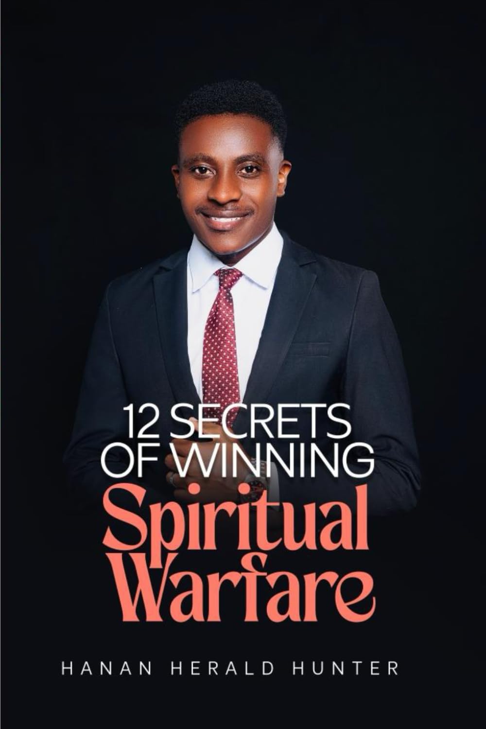 12 SECRETS OF WINNING SPIRITUAL WARFARE