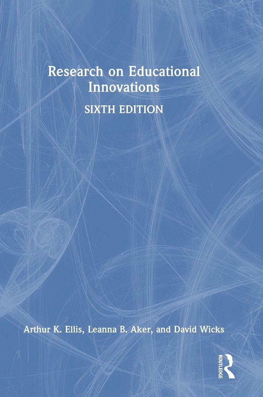 Research on Educational Innovations by Arthur K. Ellis, Leann... - 9781041039846
