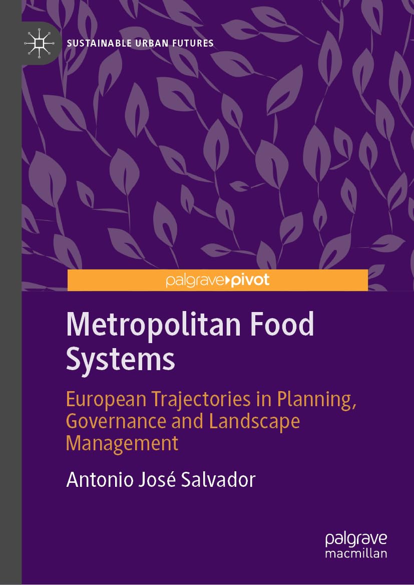 Metropolitan Food Systems: European Trajectories in Planning, Governance and Landscape Management (Sustainable Urban Futures)