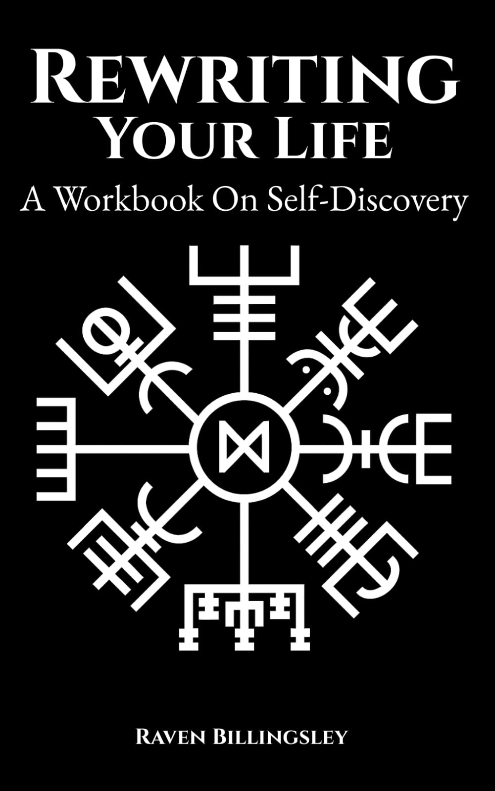 Rewriting Your Life: A Workbook On Self-Discovery (Becoming A Hero)