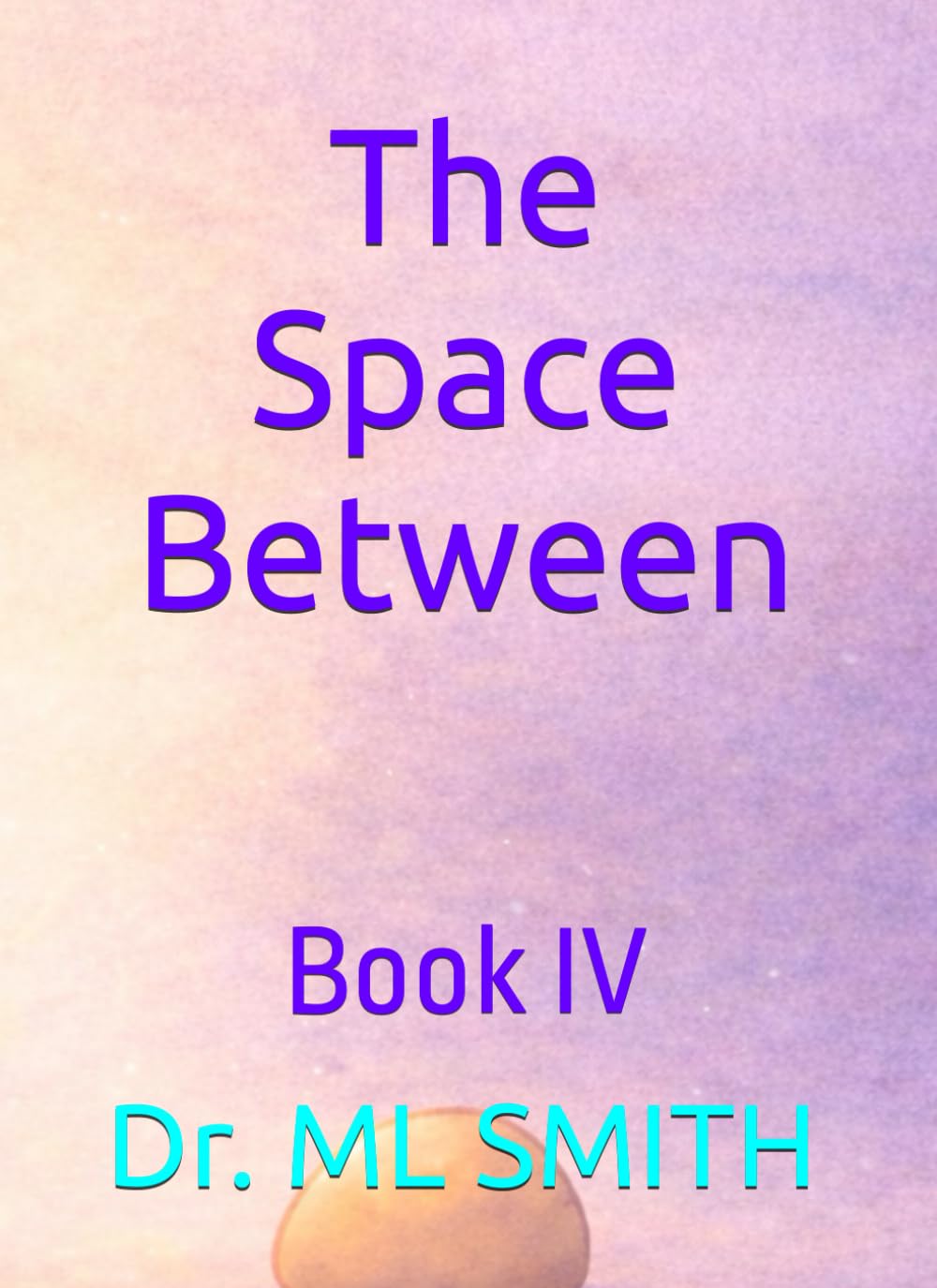 The Space Between: Book IV (The Quiet Shapes - A Four Book Series)