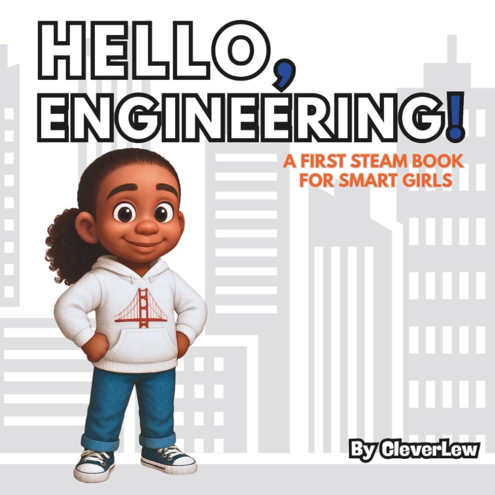 Hello, Engineering!: A First STEAM Book for Smart Girls (Hello, STEAM Books for Girls)