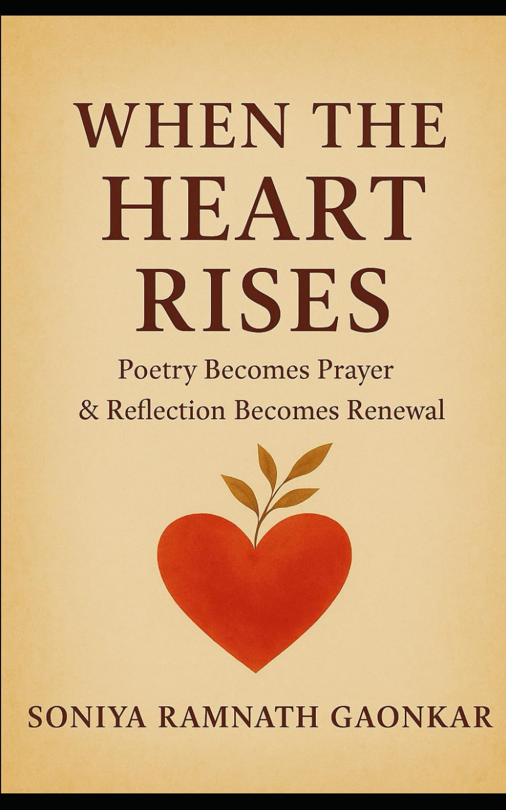 When the Heart Rises: Poetry Becomes Prayer & Reflection Becomes Renewal