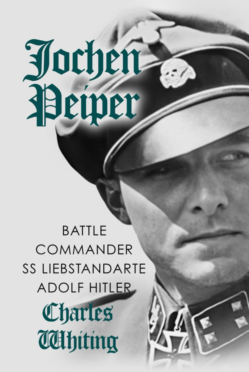 Jochen Peiper: Battle Commander SS Liebstandarte Adolf Hitler (Hitler's Henchmen)