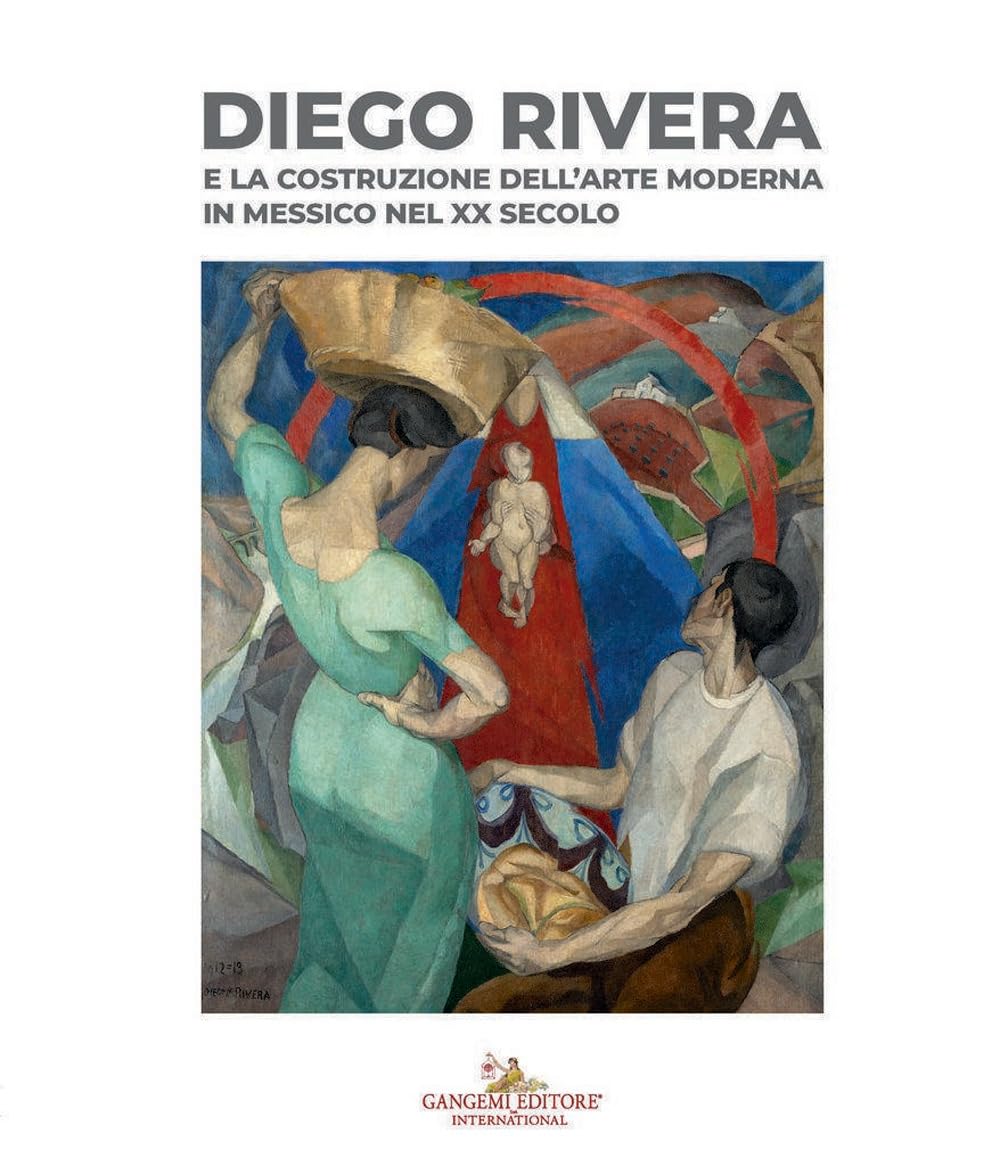 Diego Rivera e la costruzione dell'arte moderna in Messico nel XX secolo. Catalogo della mostra (Roma, 9 giugno-13 dicembre 2026)