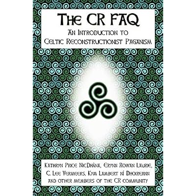 The CR FAQ - An Introduction to Celtic Reconstructionist Paganism