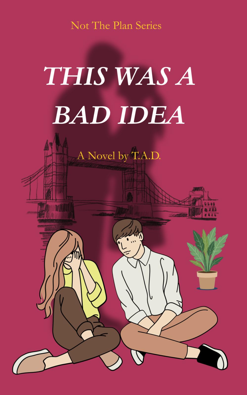 This Was A Bad Idea: An Enemies to Lovers Romantic Comedy (Not The Plan)