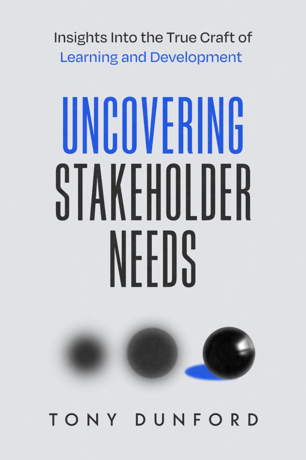 Uncovering Stakeholder Needs: Insights Into the True Craft of Learning and Development