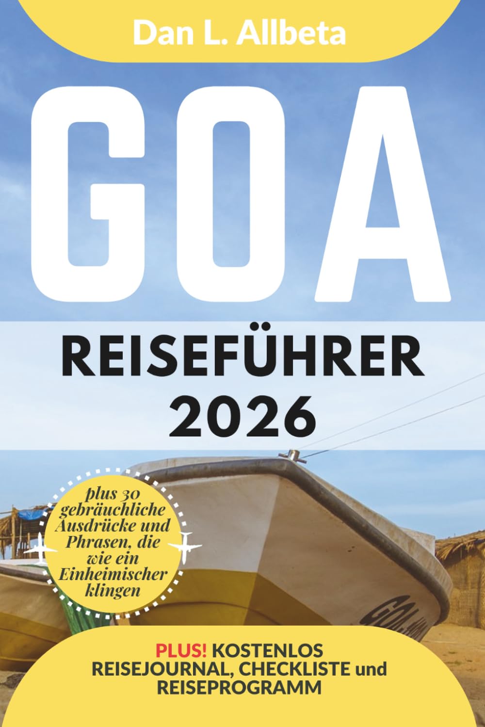 GOA Reiseführer 2026: Alleinreisende, Familien und Paare entdecken verborgene Schätze und sehenswerte Attraktionen mit einem idealen 7-Tage-Reiseplan ... (Deutscher Taschen Reiseführer)
