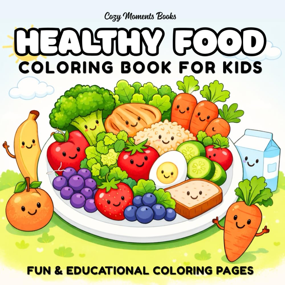 Healthy Food Coloring Book For Kids: explore healthy eating in a playful and relaxing way: 40 Fun & Educational Coloring Pages