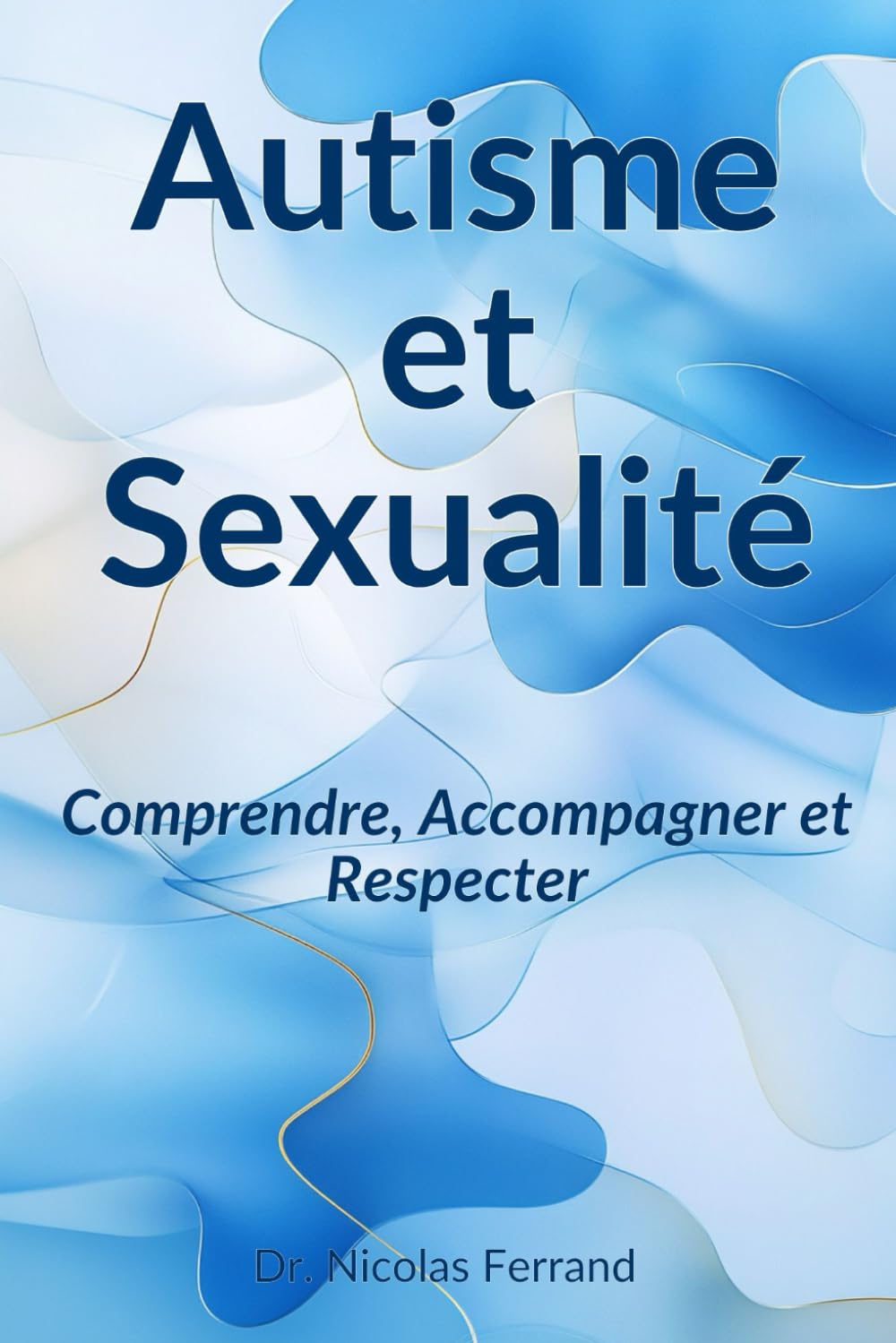 Autisme et Sexualité: Comprendre, Accompagner et Respecter