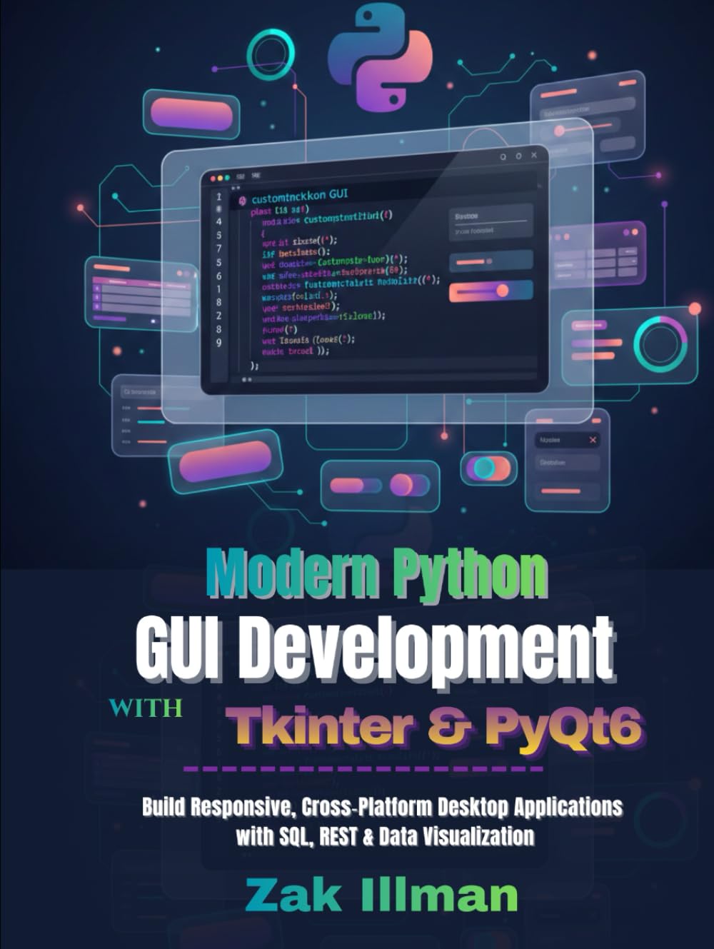 Modern Python GUI Development with Tkinter & PyQt6: Build Responsive, Cross‑Platform Desktop Applications with SQL, REST & Data Visualization