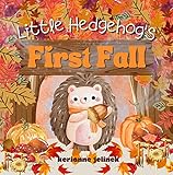 Little Hedgehog's First Fall - Fall Hedgehog Books, Fall Hedgehog Books for Kids, Fall Hedgehogs,...