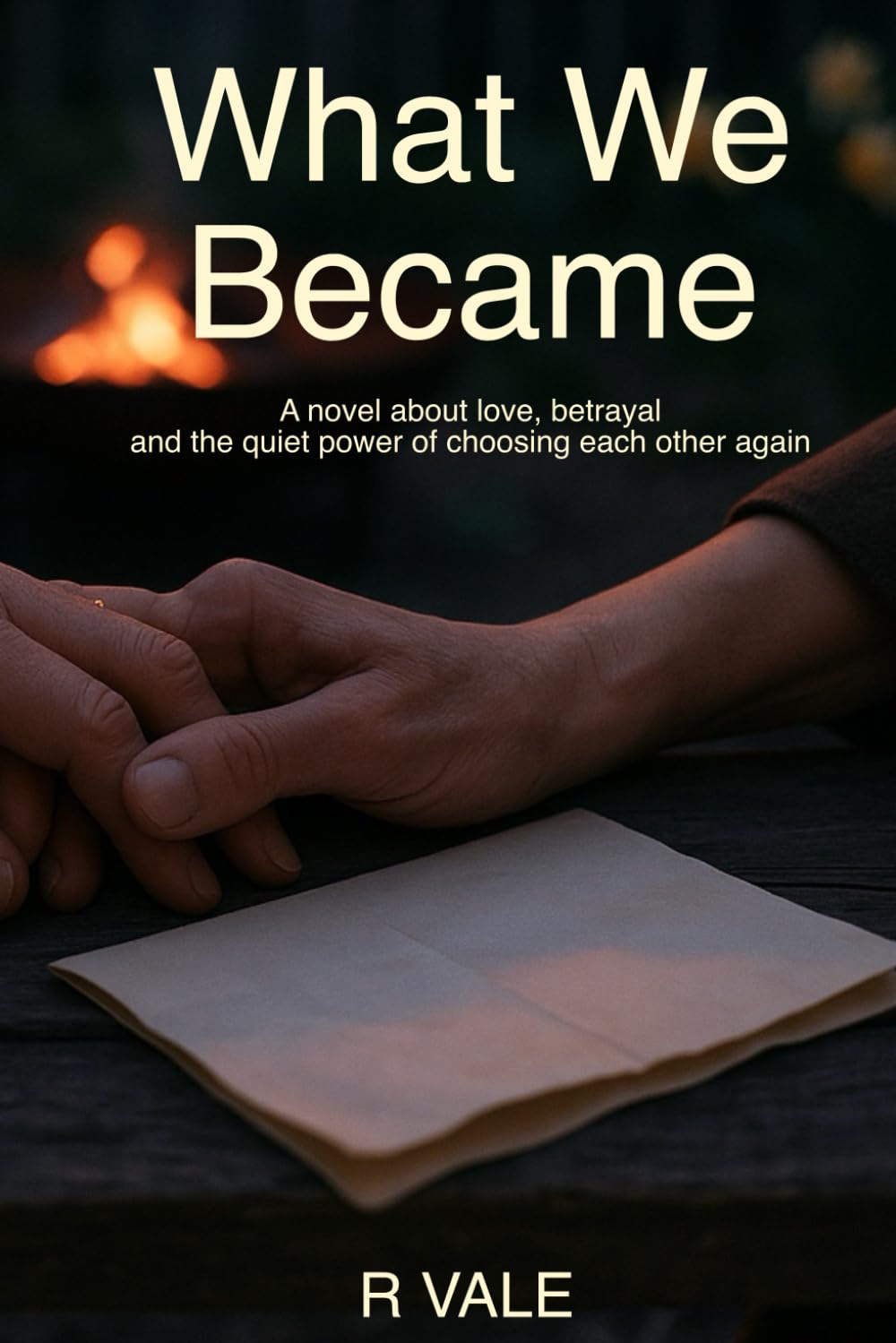 What We Became: Forged by Truth, Defined by Love. The third book in the What We Share trilogy.