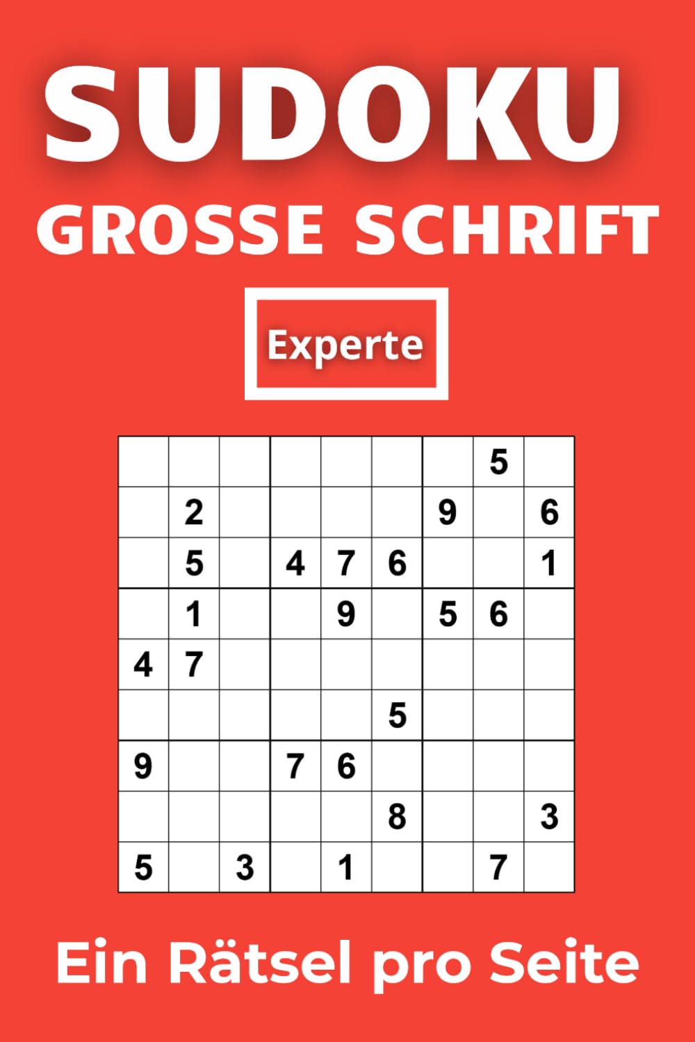 Sudoku Großdruck EXPERT – 100 Rätsel (9x9): Extra große Zahlen & Kästchen | 1 Sudoku pro Seite | Mit Lösungen | Extrem schwere Herausforderungen für ... und Profis (Sudoku Großdruck Reihe)