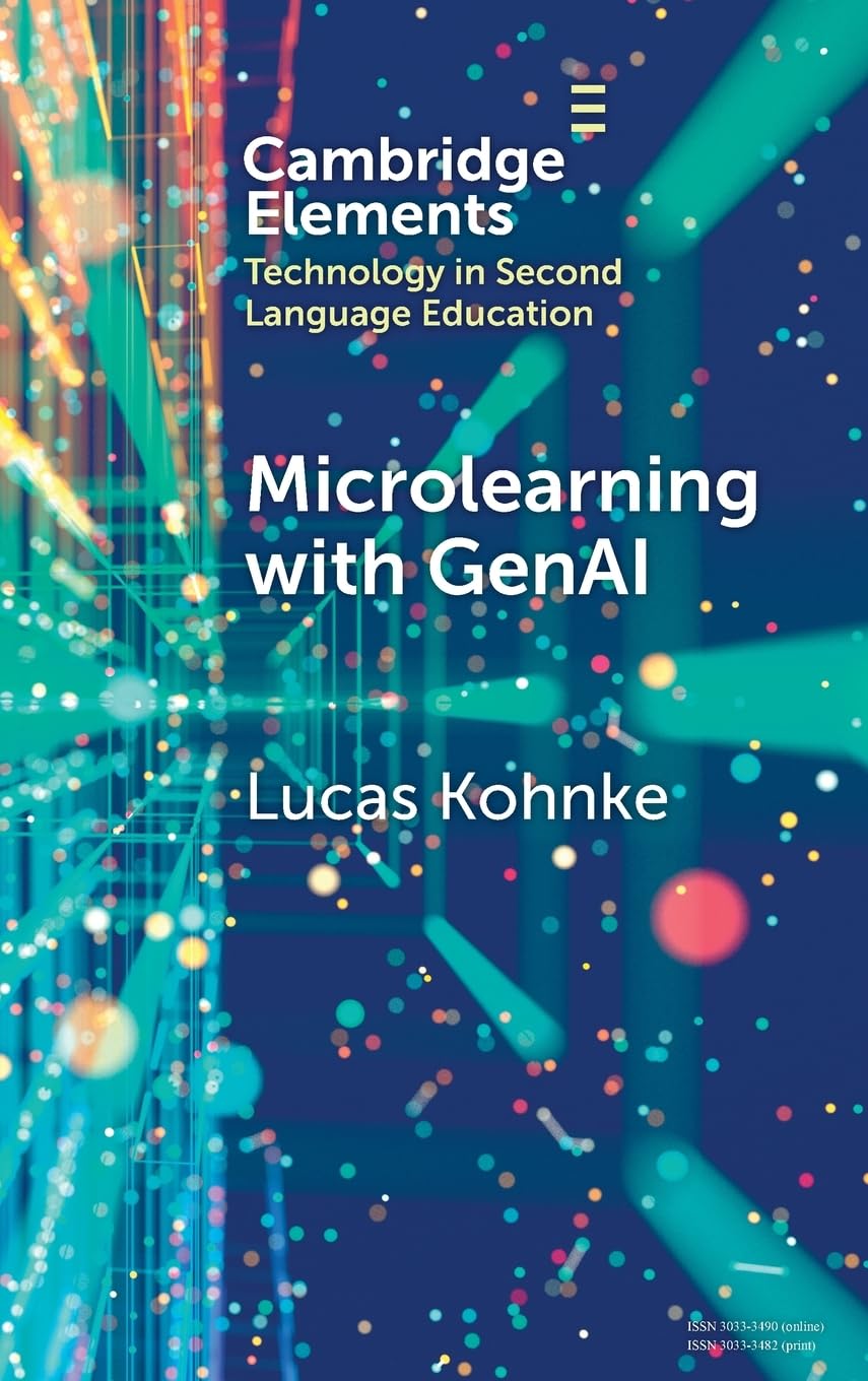 Microlearning with GenAI: Enhancing Second Language Education (Elements in Technology in Second Language Education)