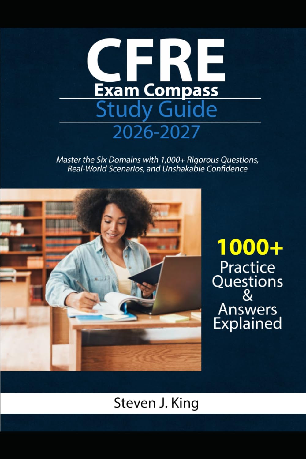 CFRE Exam Compass Study Guide 2026-2027: Master Ethical Fundraising, Donor Relations, and Campaign Strategy with Practice Questions and Expert Tips to Pass the CFRE Exam on Your First Attempt