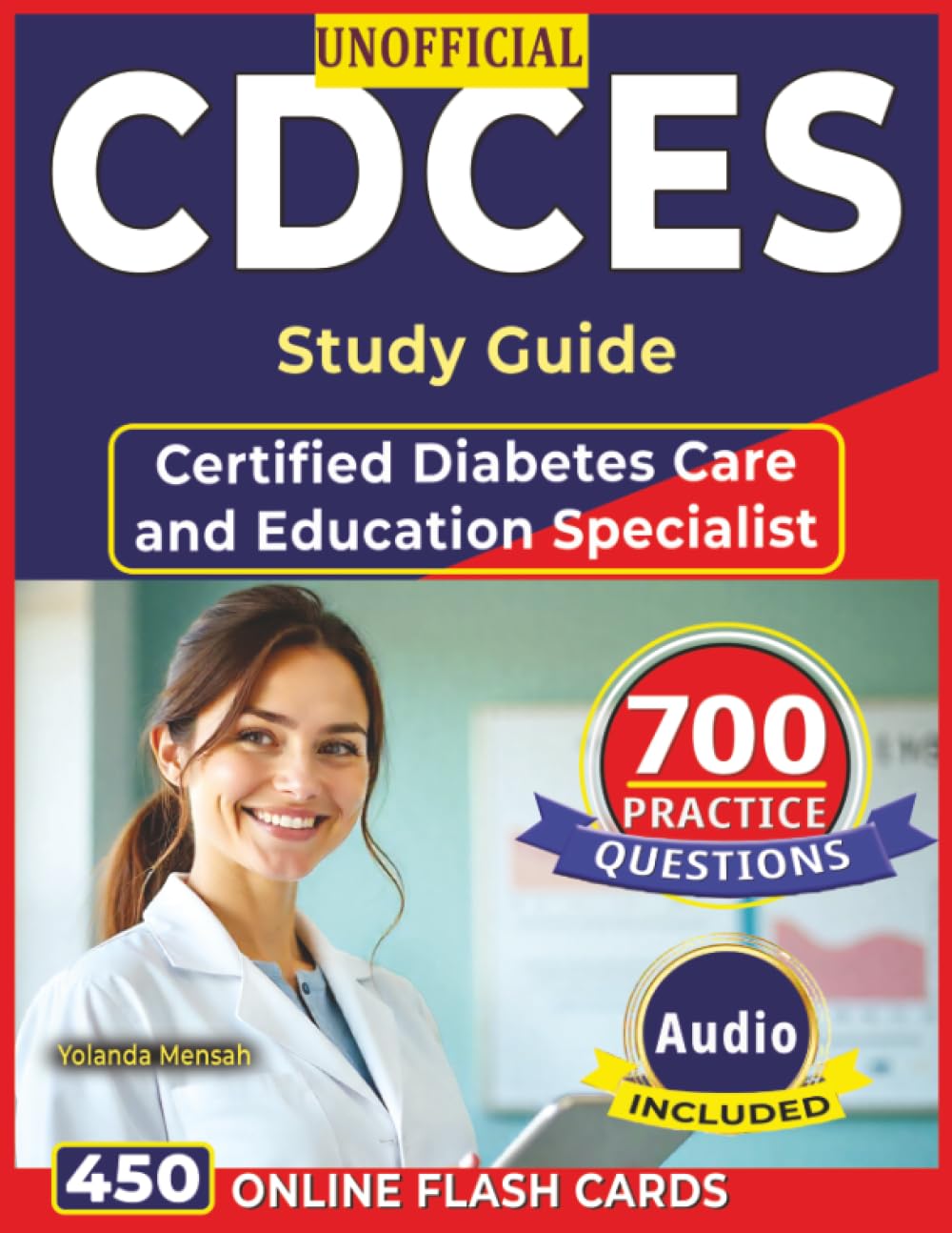 Unofficial CDCES Study Guide: 700 High-Quality Practice Questions with Step-by-Step Rationales for Certified Diabetes Care and Education Specialist Exam Prep